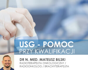 Dr n. med. Mateusz Bilski, Radioterapeuta onkologiczny, Radioonkolog, Brachyterapeuta, Lublin, COZL, na zdjęciu głowica USG / USEG - pomoc przy kwalifikacji