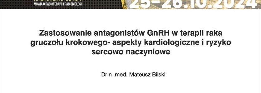 Wykład pt.: „Zastosowanie antagonistów GnRH w terapii raka gruczołu krokowego …